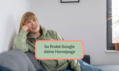 Wie kann ich meineHomepage bei Google sichtbar machen - Copywriterin unterstützt